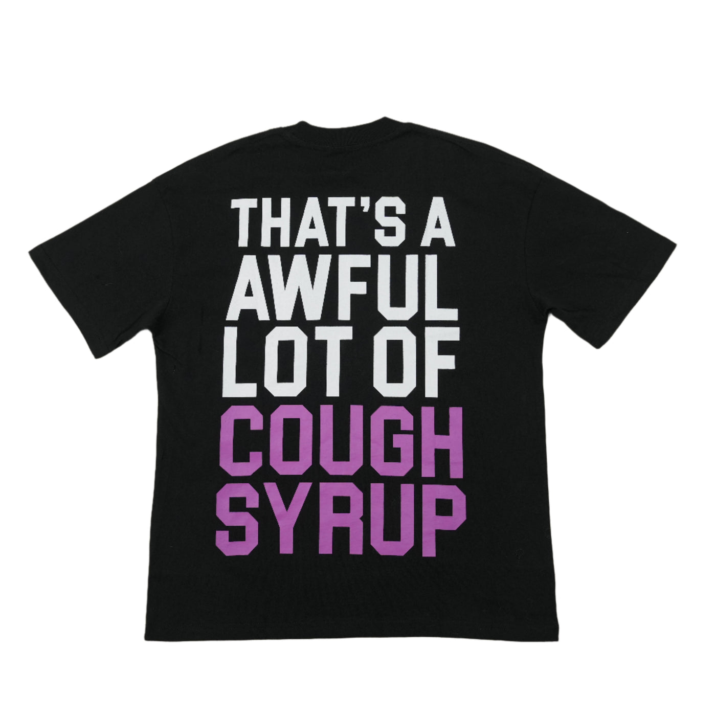 THATS A AWFUL LOT OF COUGH SYRUP Heart Breaker Tee